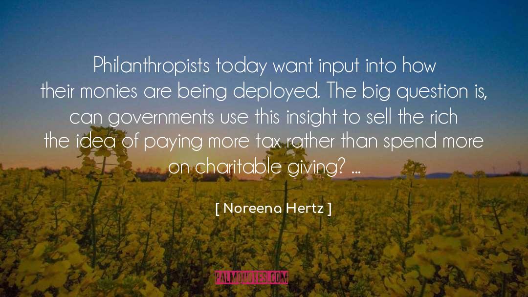 Noreena Hertz Quotes: Philanthropists today want input into