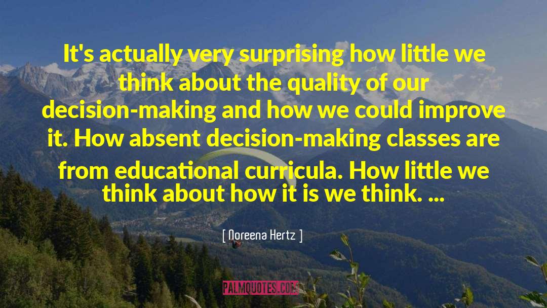 Noreena Hertz Quotes: It's actually very surprising how