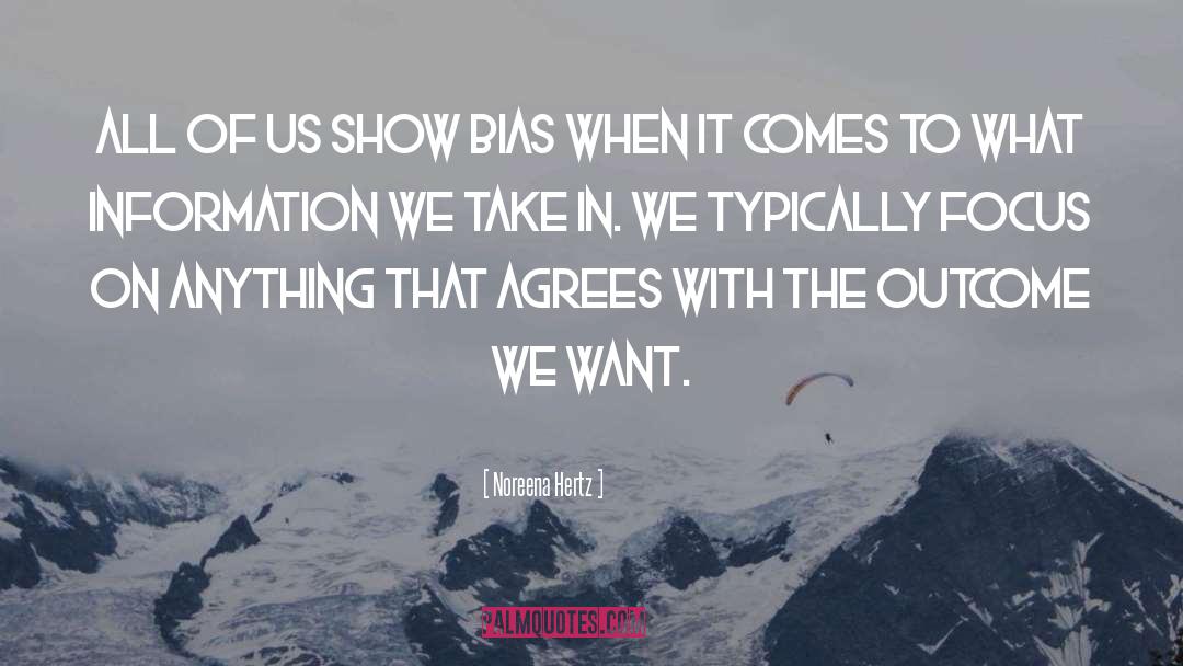 Noreena Hertz Quotes: All of us show bias