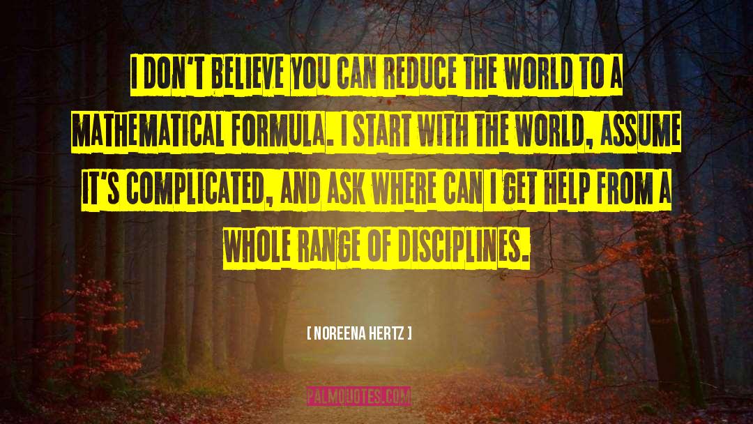 Noreena Hertz Quotes: I don't believe you can