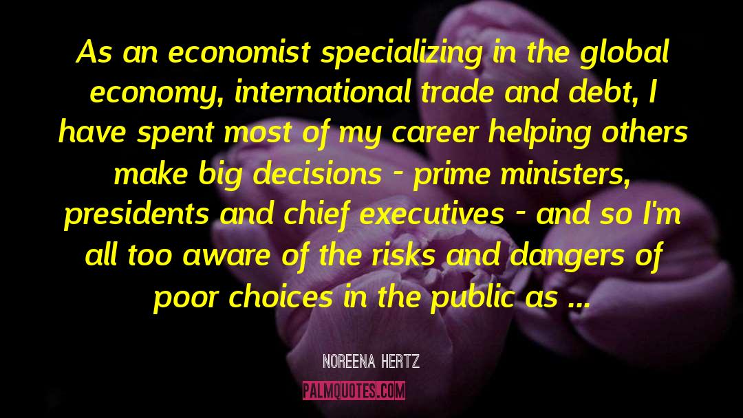 Noreena Hertz Quotes: As an economist specializing in