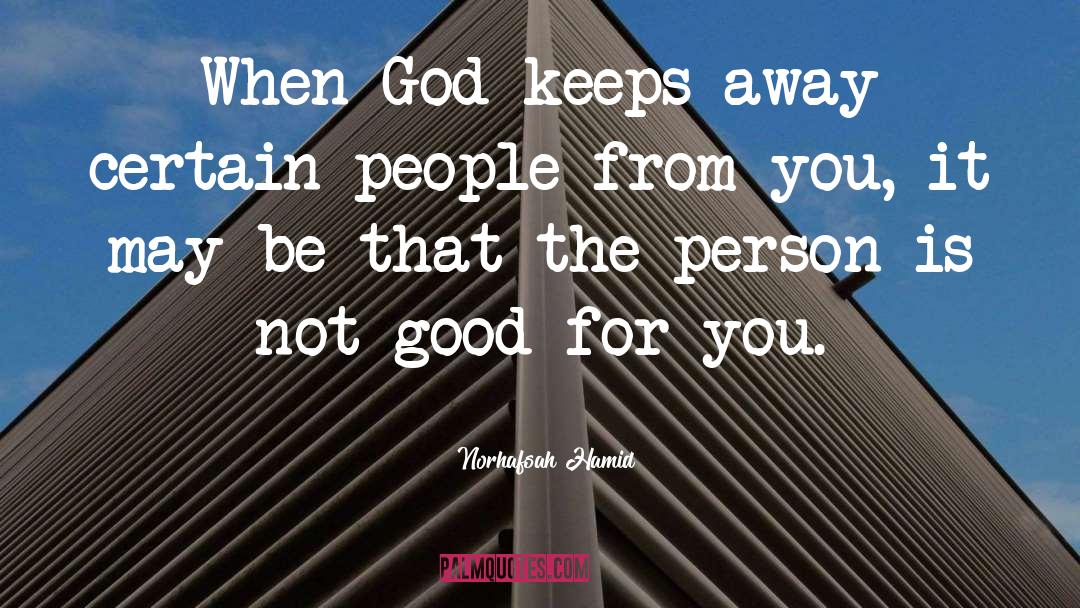 Norhafsah Hamid Quotes: When God keeps away certain