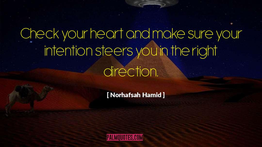 Norhafsah Hamid Quotes: Check your heart and make