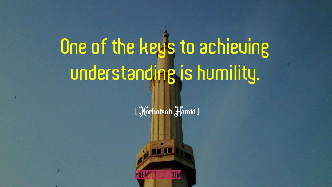 Norhafsah Hamid Quotes: One of the keys to