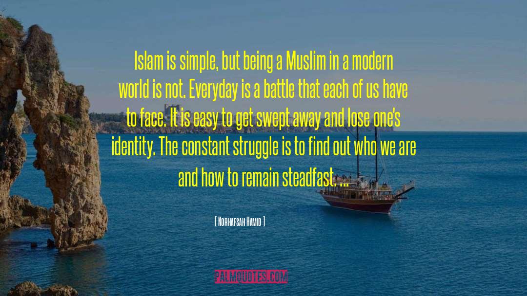 Norhafsah Hamid Quotes: Islam is simple, but being