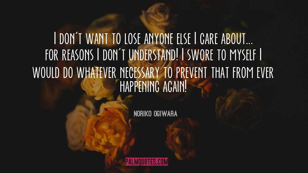 Noriko Ogiwara Quotes: I don't want to lose