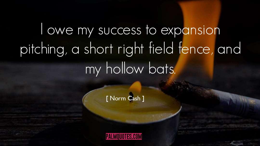 Norm Cash Quotes: I owe my success to