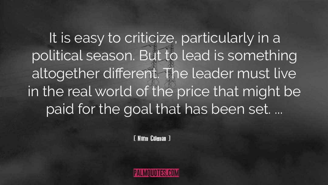 Norm Coleman Quotes: It is easy to criticize,