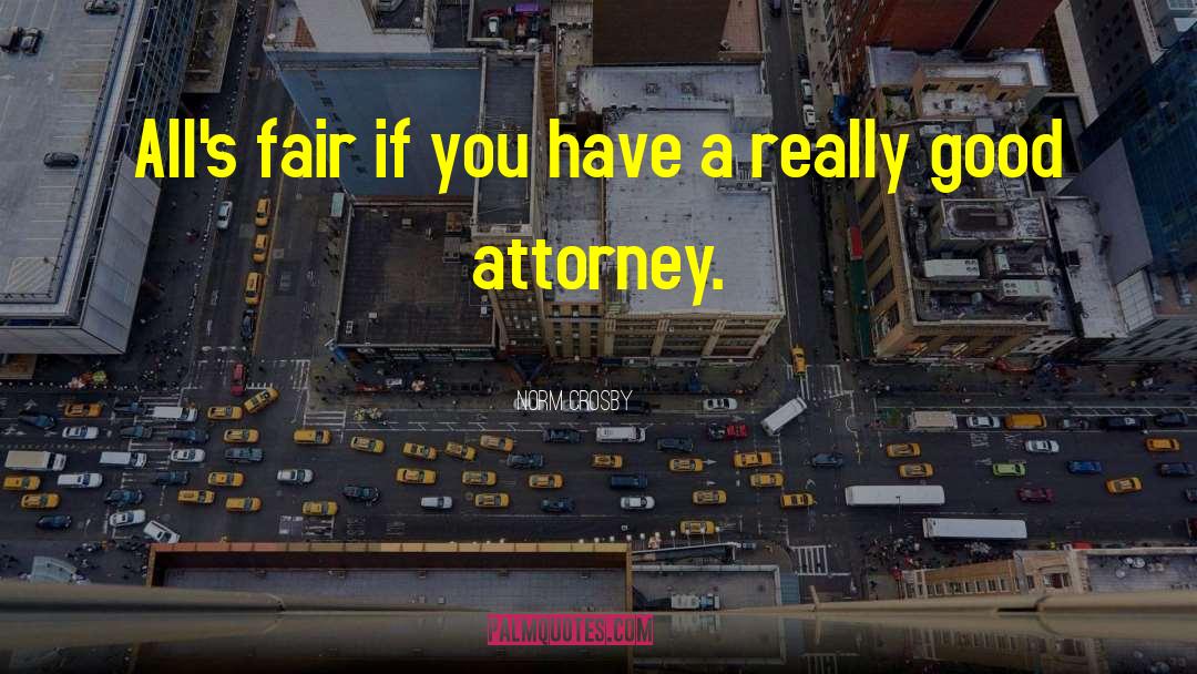 Norm Crosby Quotes: All's fair if you have