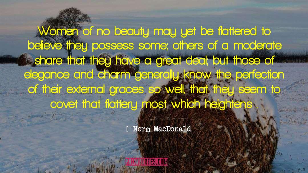 Norm MacDonald Quotes: Women of no beauty may