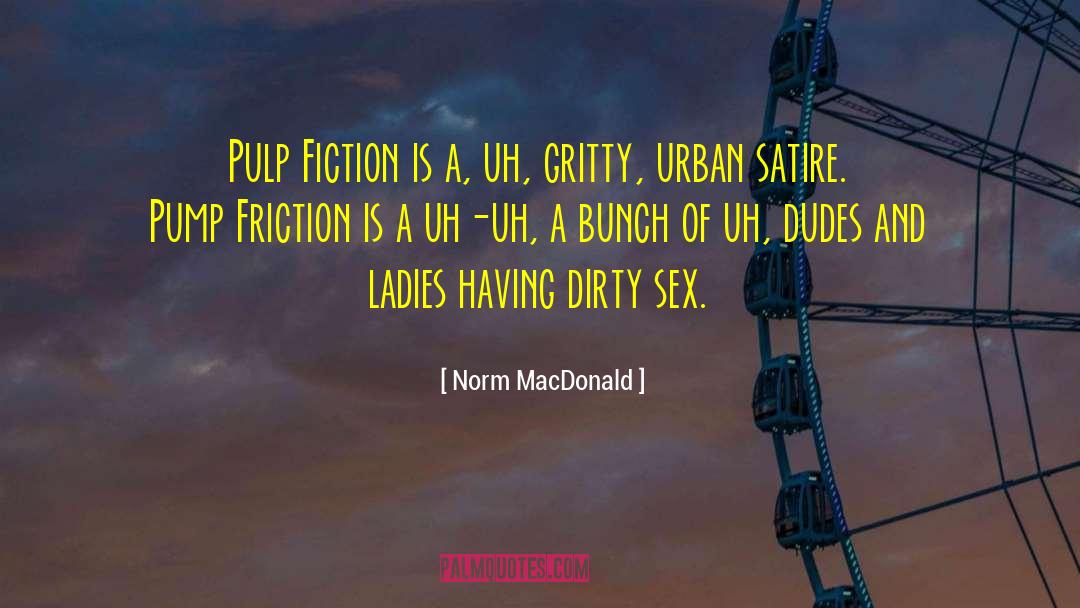 Norm MacDonald Quotes: Pulp Fiction is a, uh,