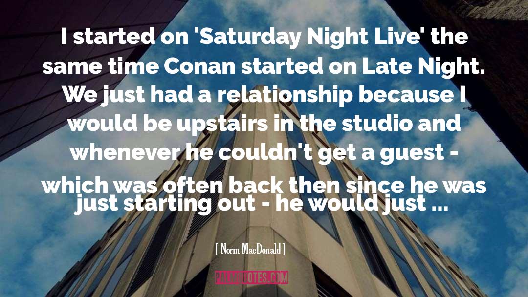 Norm MacDonald Quotes: I started on 'Saturday Night