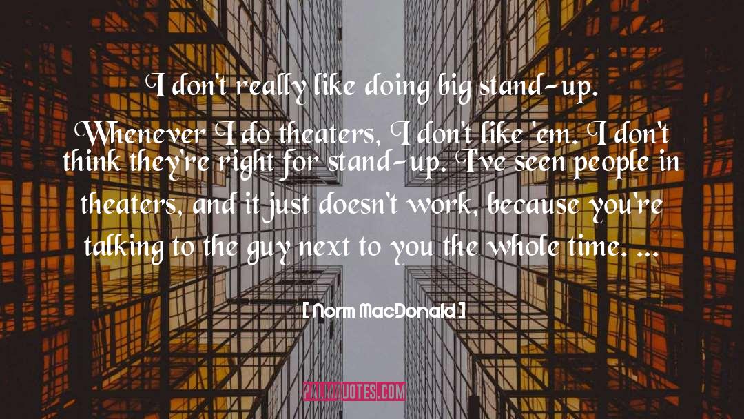 Norm MacDonald Quotes: I don't really like doing