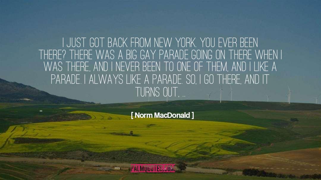 Norm MacDonald Quotes: I just got back from