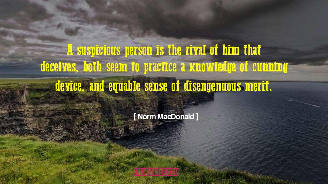 Norm MacDonald Quotes: A suspicious person is the