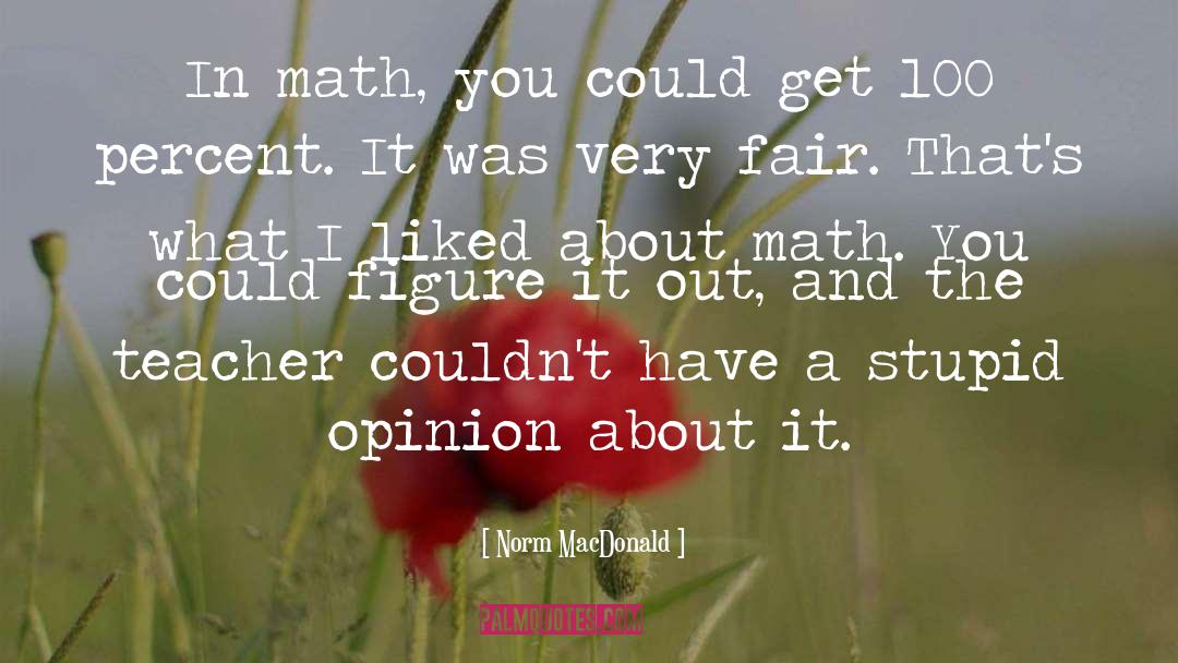 Norm MacDonald Quotes: In math, you could get