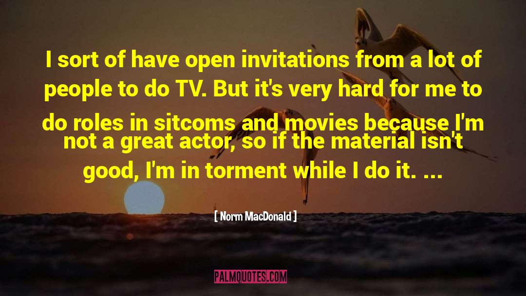 Norm MacDonald Quotes: I sort of have open