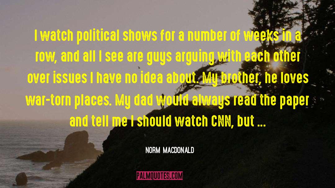 Norm MacDonald Quotes: I watch political shows for