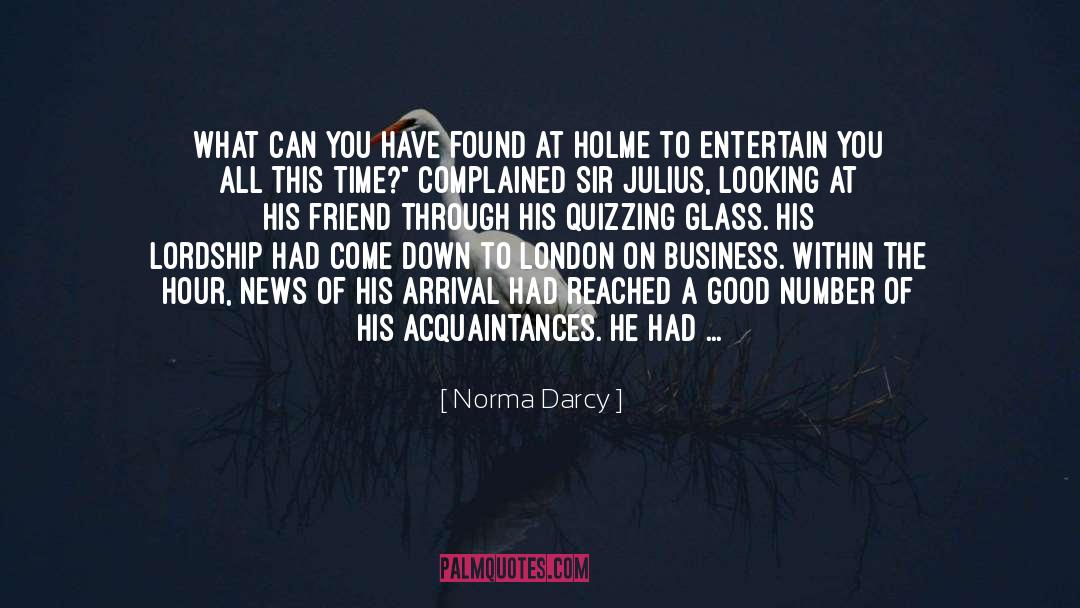 Norma Darcy Quotes: WHAT CAN YOU HAVE found