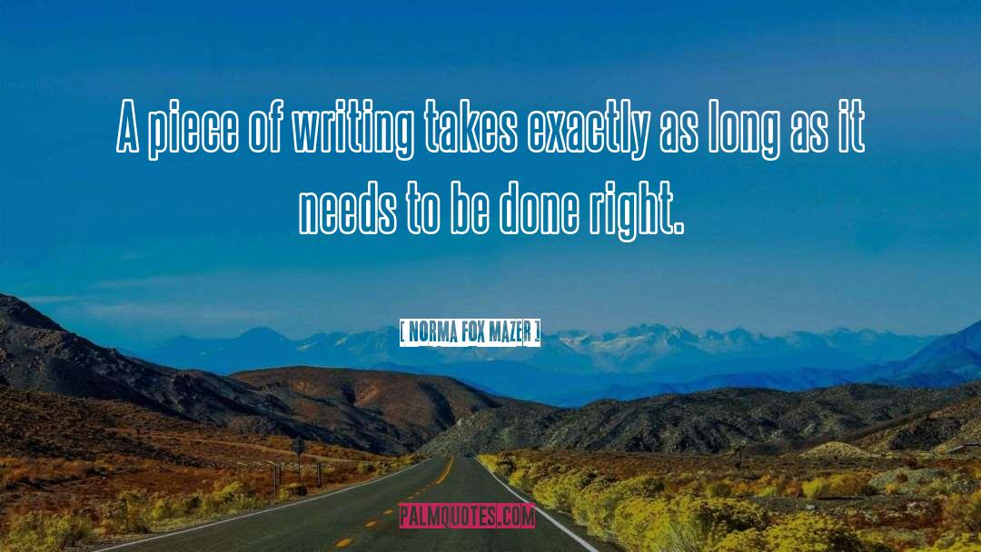 Norma Fox Mazer Quotes: A piece of writing takes