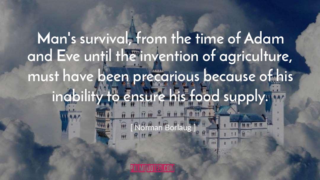 Norman Borlaug Quotes: Man's survival, from the time