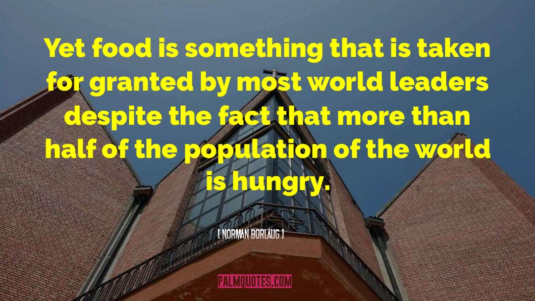 Norman Borlaug Quotes: Yet food is something that