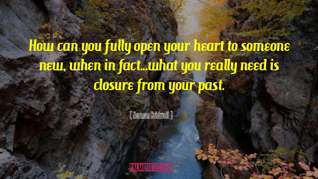 Norman Bridwell Quotes: How can you fully open