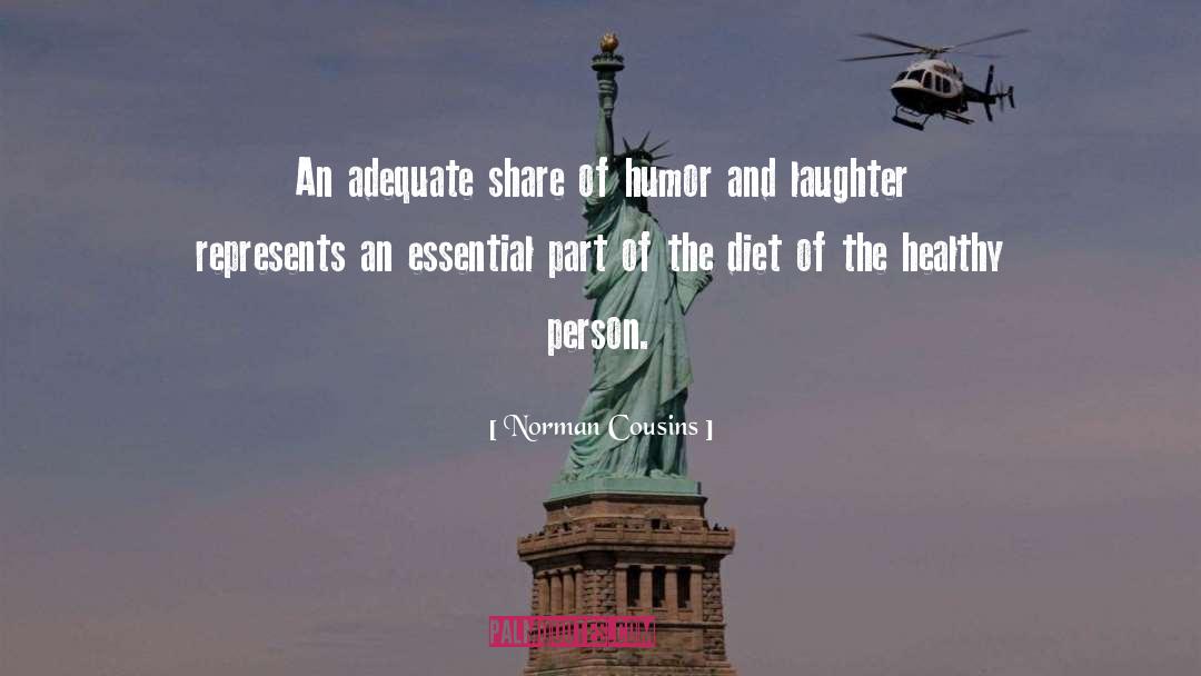 Norman Cousins Quotes: An adequate share of humor