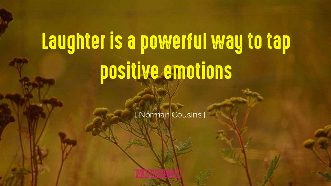 Norman Cousins Quotes: Laughter is a powerful way