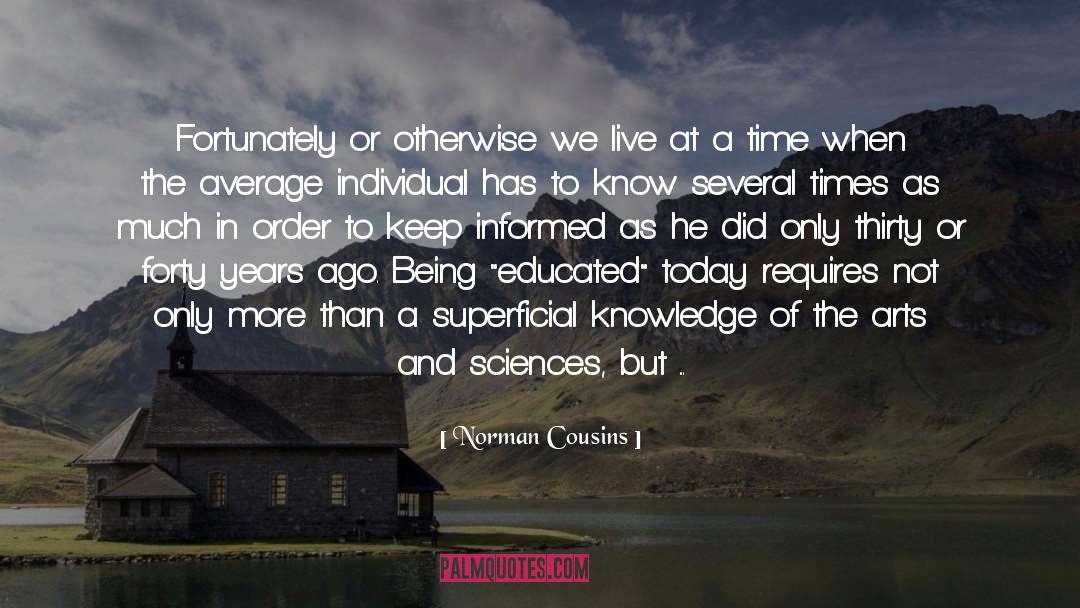 Norman Cousins Quotes: Fortunately or otherwise we live