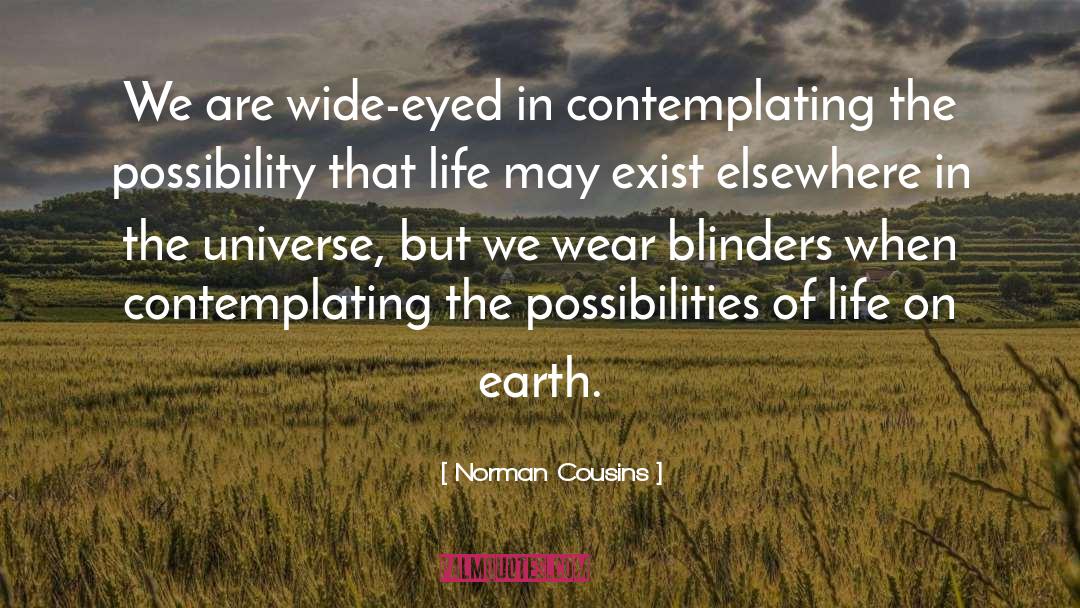 Norman Cousins Quotes: We are wide-eyed in contemplating