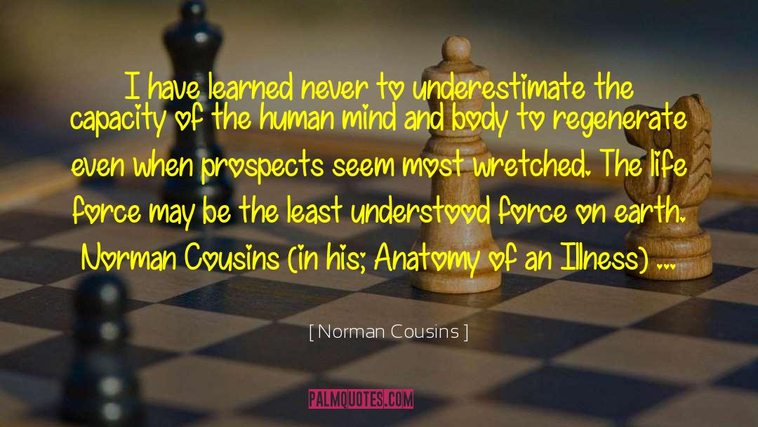 Norman Cousins Quotes: I have learned never to