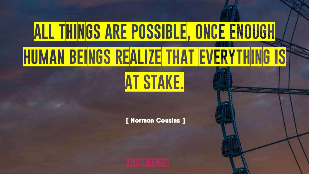 Norman Cousins Quotes: All things are possible, once