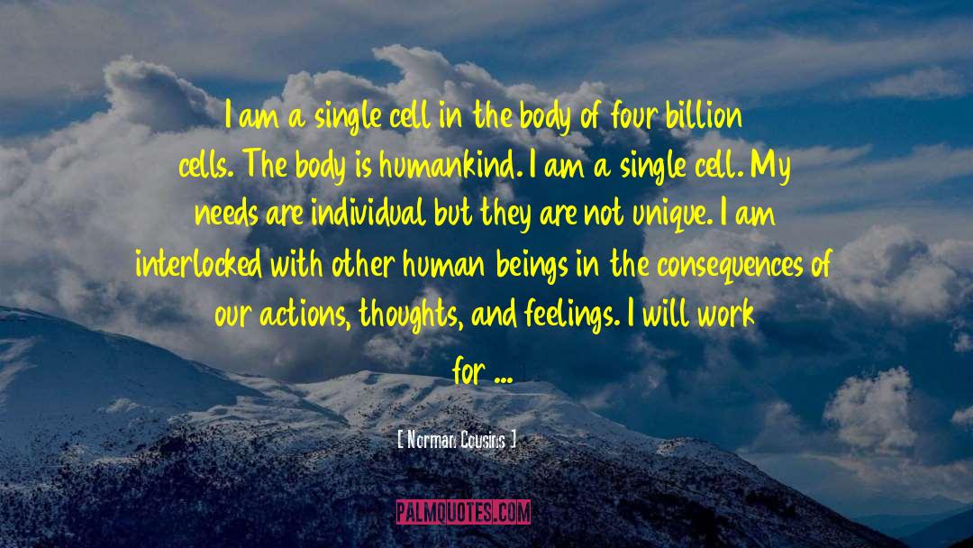 Norman Cousins Quotes: I am a single cell