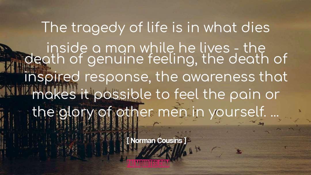 Norman Cousins Quotes: The tragedy of life is