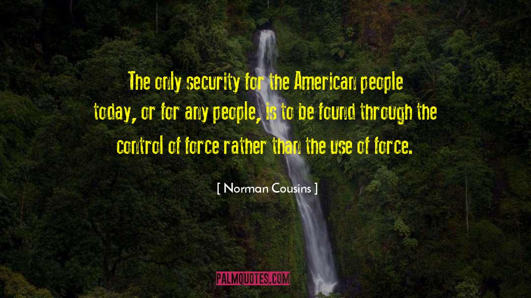 Norman Cousins Quotes: The only security for the