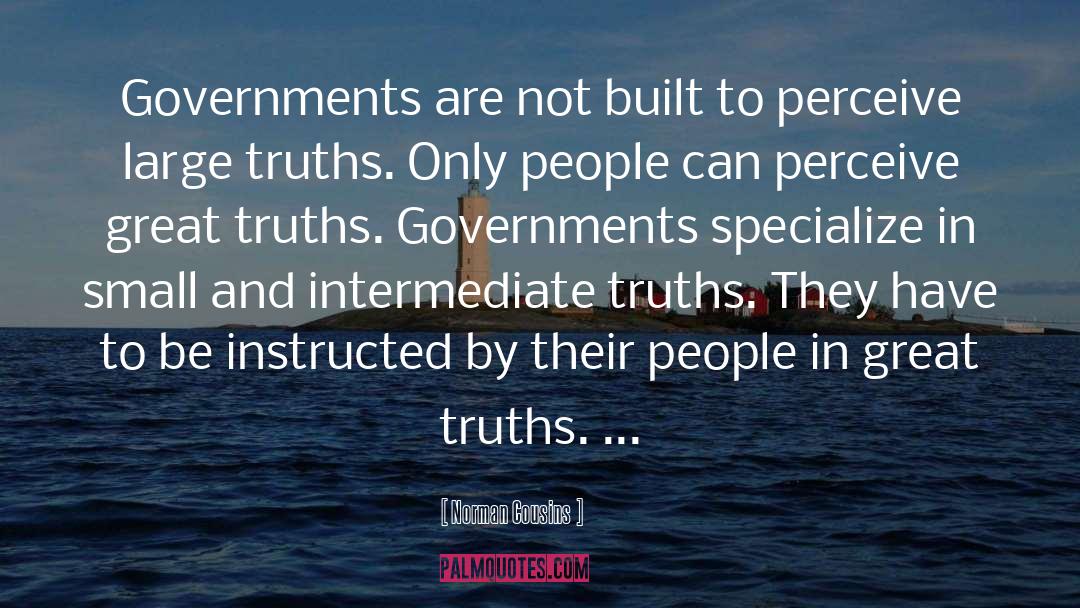 Norman Cousins Quotes: Governments are not built to