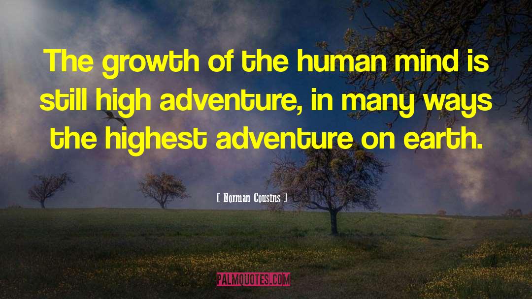 Norman Cousins Quotes: The growth of the human