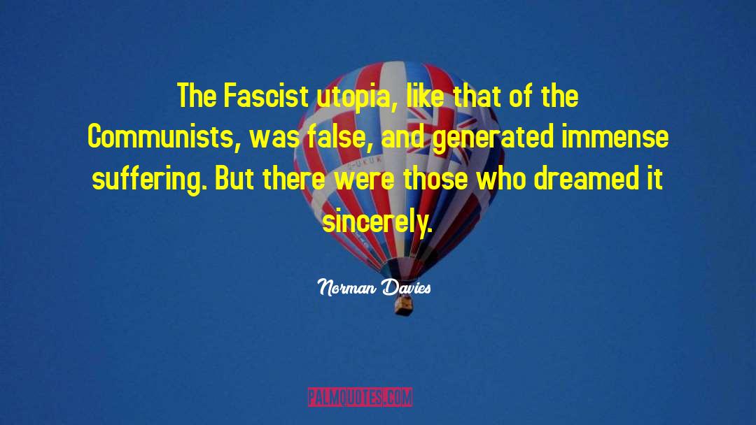 Norman Davies Quotes: The Fascist utopia, like that