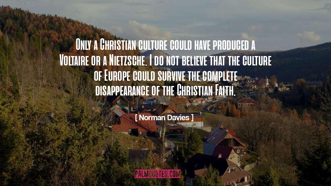 Norman Davies Quotes: Only a Christian culture could