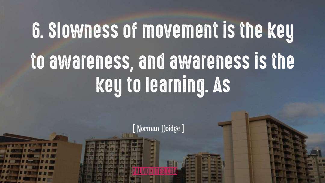 Norman Doidge Quotes: 6. Slowness of movement is