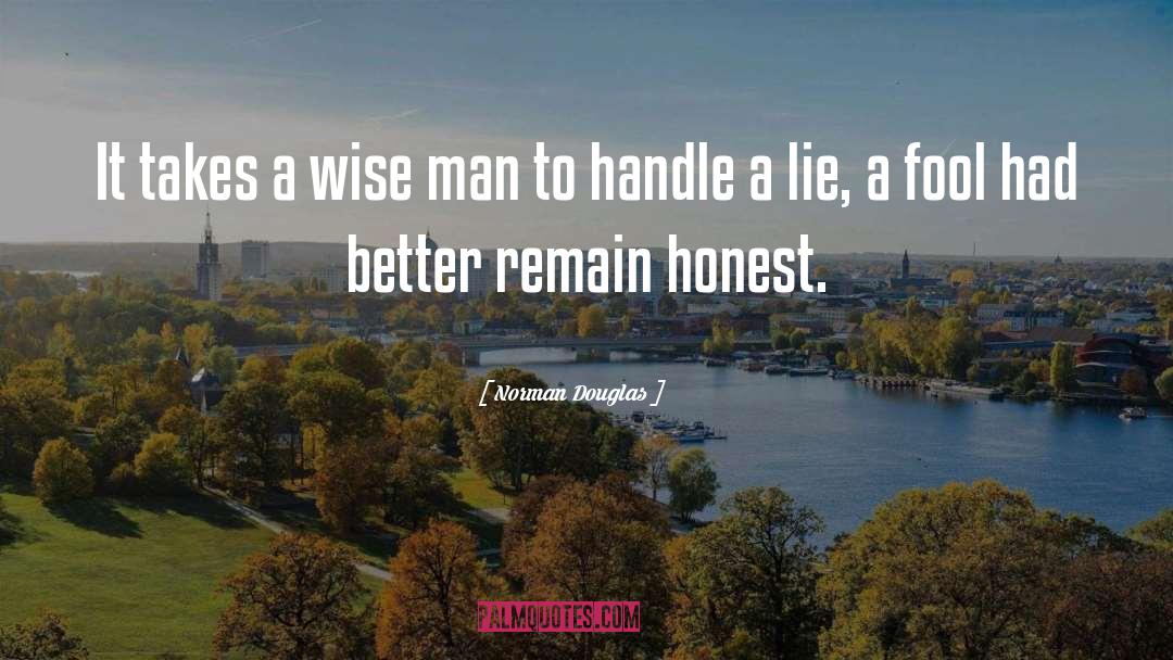 Norman Douglas Quotes: It takes a wise man