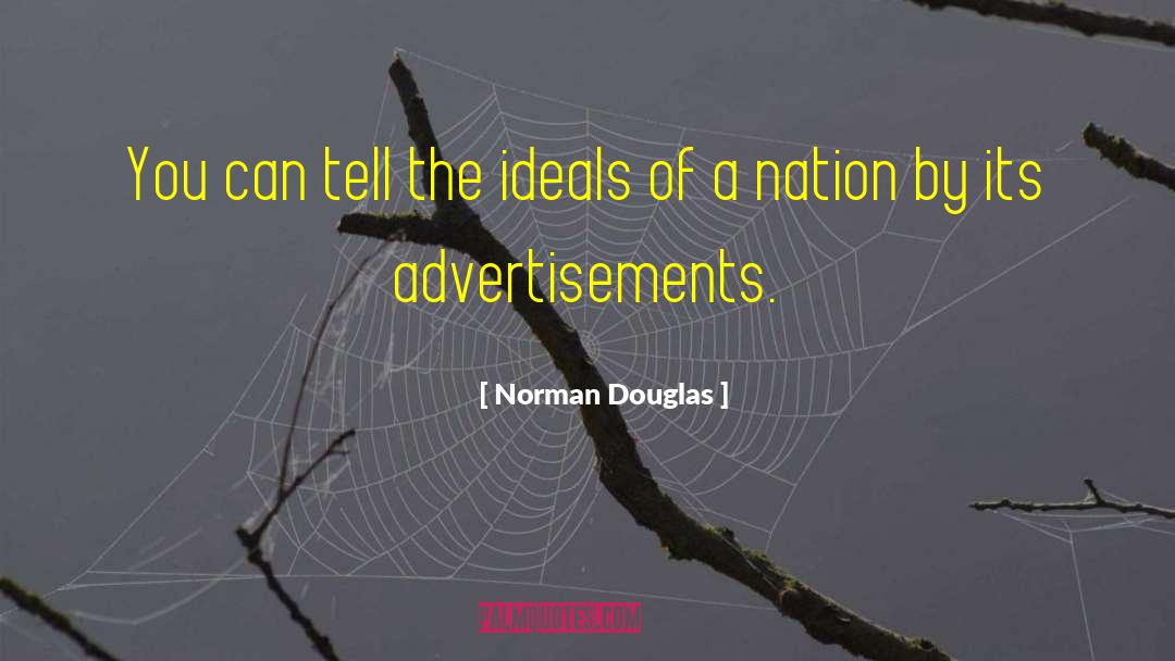 Norman Douglas Quotes: You can tell the ideals