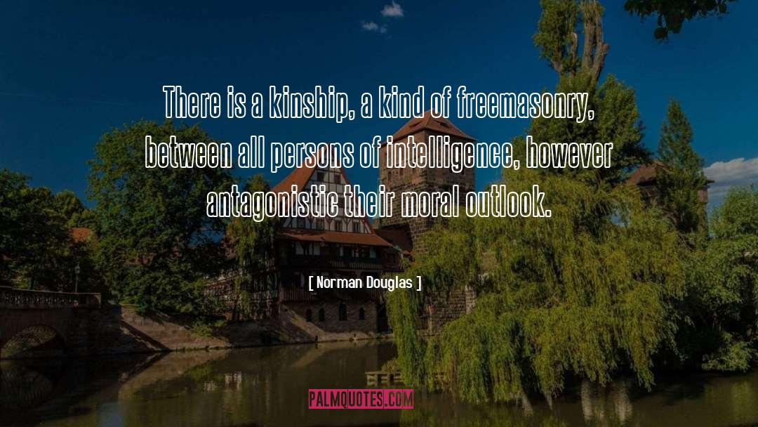 Norman Douglas Quotes: There is a kinship, a