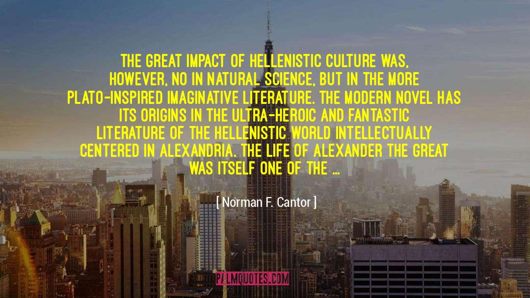 Norman F. Cantor Quotes: The great impact of Hellenistic