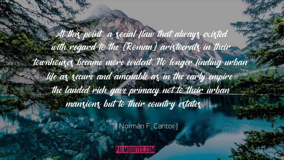 Norman F. Cantor Quotes: At this point, a social