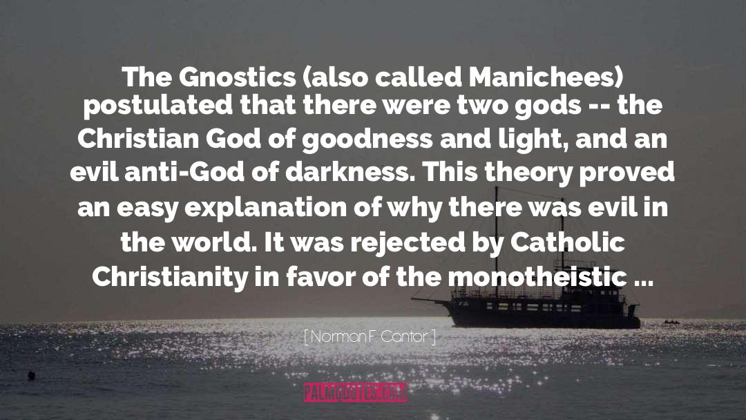 Norman F. Cantor Quotes: The Gnostics (also called Manichees)