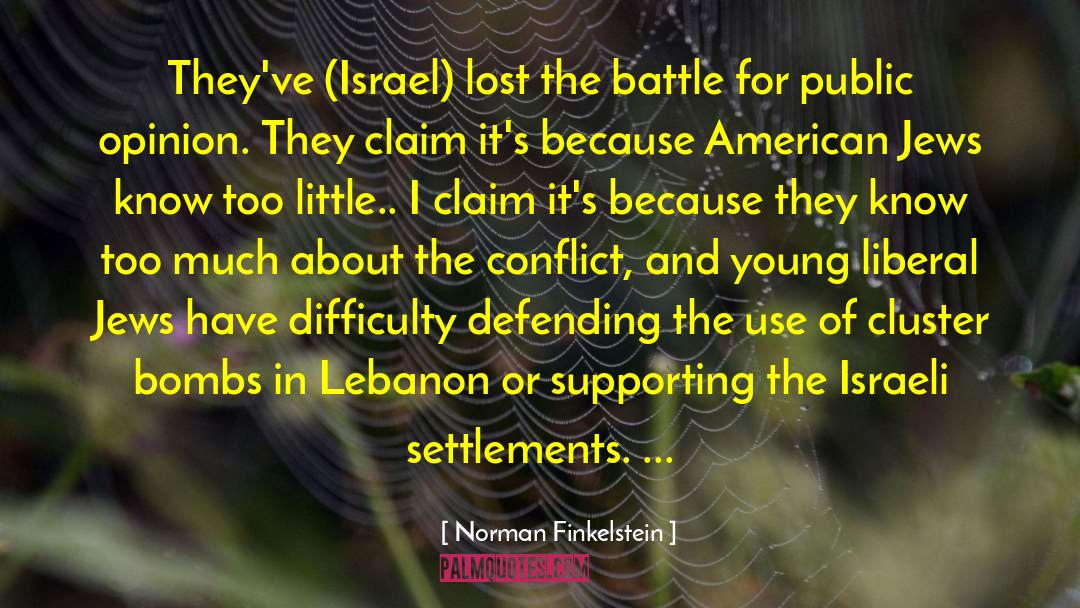 Norman Finkelstein Quotes: They've (Israel) lost the battle