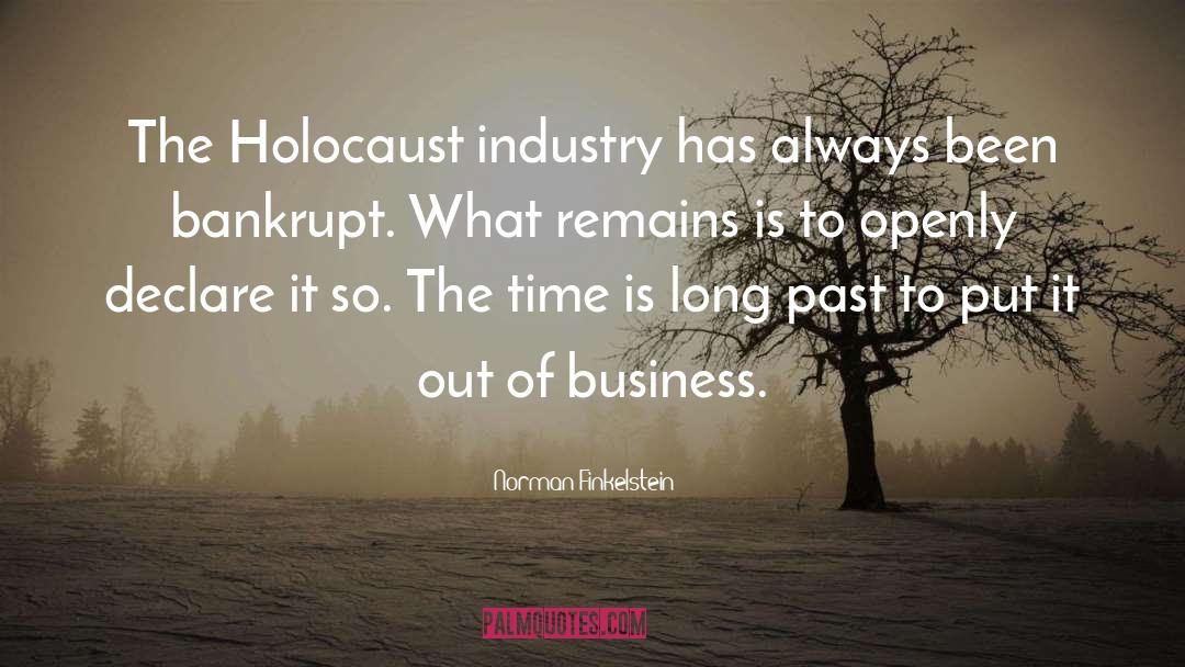 Norman Finkelstein Quotes: The Holocaust industry has always