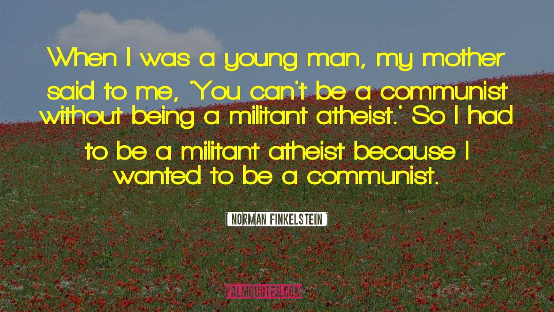 Norman Finkelstein Quotes: When I was a young